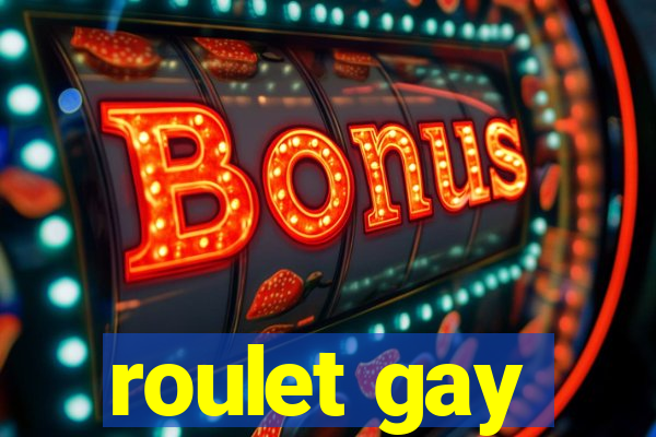 roulet gay